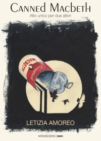 Immagine copertina libro Canned Macbeth. Atto unico per due attori