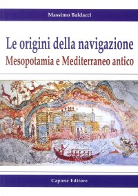 Immagine copertina libro Le origini della navigazione: Mesopotamia e Mediterraneo antico
