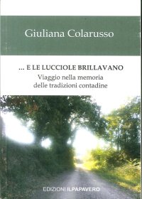 Immagine copertina libro … E le lucciole brillavano. Viaggio nella memoria delle tradizioni contadine