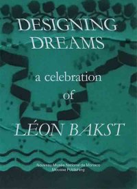 Immagine copertina libro Designing Dreams: A Celebration of Léon Bakst. Ediz. bilingue