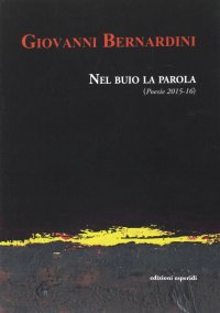 Immagine copertina libro Nel buio la parola (Poesie 2015-16)