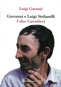 Immagine copertina libro Giovanni e Luigi Stefanelli. I due Cavalieri