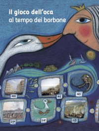 Immagine copertina libro Il gioco dell'oca. Al tempo dei Borbone