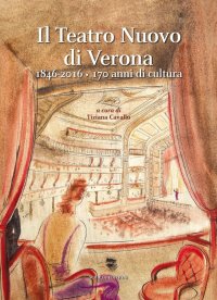 Immagine copertina libro Il Teatro Nuovo di Verona 1846-2016. 170 anni di cultura