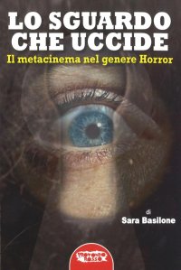 Immagine copertina libro Lo sguardo che uccide. Il metacinema nel genere horror
