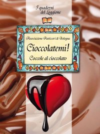 Immagine copertina libro Cioccolatemi! Coccole al cioccolato