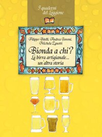 Immagine copertina libro Bionda a chi? La birra artigianale... un'altra storia