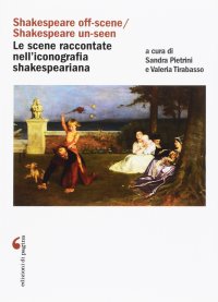 Immagine copertina libro «Shakespeare off-scene/Shakespeare un-seen»: le scene raccontate nell’iconografia shakespeariana