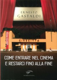 Immagine copertina libro Come entrare nel cinema e restarci fino alla fine