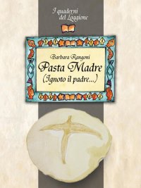 Immagine copertina libro Pasta madre (Ignoto il padre...)