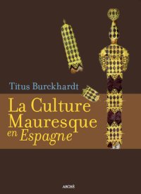 Immagine copertina libro La culture mauresque en Espagne. Ediz. illustrata
