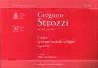 Immagine copertina libro Gregorio Strozzi. (Ca. 1615 - Post 1687). Capricci Da Sonare Cembali, Et Organi. Napoli 1687