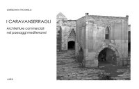 Immagine copertina libro I Caravanserragli. Architetture commerciali nei paesaggi mediterranei