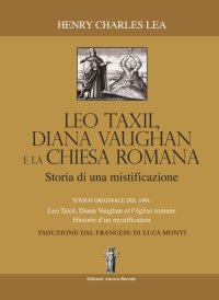 Immagine copertina libro Léo Taxil, Diana Vaugham e la Chiesa romana. Storia di una mistificazione