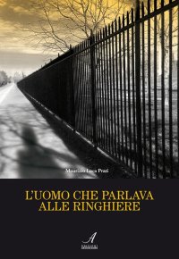 Immagine copertina libro L'uomo che parlava alle ringhiere