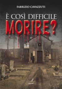 Immagine copertina libro È così difficile morire?