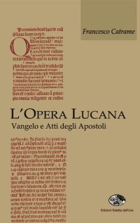 Immagine copertina libro L'opera lucana. Vangelo e Atti degli Apostoli