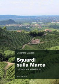 Immagine copertina libro Sguardi sulla Marca. I più importanti fatti del 2016