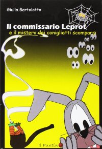 Immagine copertina libro Il commissario Leprot. Il mistero dei coniglietti scomparsi