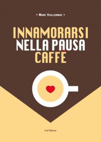 Immagine copertina libro Innamorarsi nella pausa caffè. Nuova ediz.
