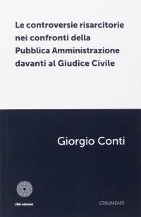 Immagine copertina libro Le controversie risarcitorie nei confronti della pubblica amministrazione davanti al giudice civile