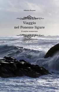 Immagine copertina libro Viaggio nel Ponente ligure. Il confine sconosciuto. Cahier di viaggio