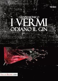 Immagine copertina libro I vermi odiano il gin