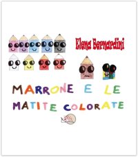 Immagine copertina libro Marrone e le matite colorate