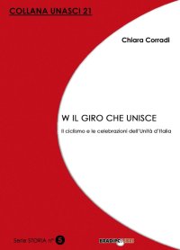 Immagine copertina libro W il giro che unisce. Il ciclismo e le celebrazioni dell'Unità d'Italia