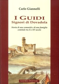 Immagine copertina libro I Guidi. Signori di Dovadola. Storia di una comunità e di una famiglia comitale tra X e XV Secolo