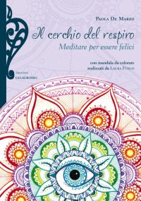 Immagine copertina libro Il cerchio del respiro. Meditare per essere felici