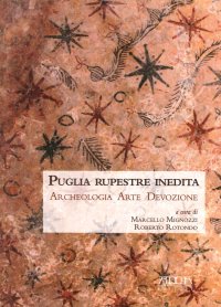 Immagine copertina libro Puglia rupestre inedita. Archeologia, arte, devozione