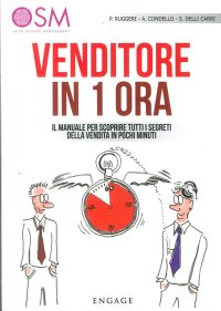 Immagine copertina libro Venditore in 1 ora. Il manuale per scoprire tutti i segreti della vendita in pochi minuti