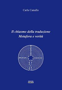 Immagine copertina libro Il chiasmo della traduzione. Metafora e verità
