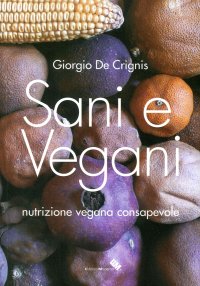 Immagine copertina libro Sani e vegani. Programma di nutrizione vegana consapevole