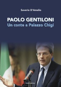 Immagine copertina libro Paolo Gentiloni. Un conte a Palazzo Chigi