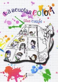 Immagine copertina libro La scuola a colori. Dove le diversità si trasformano in opportunità