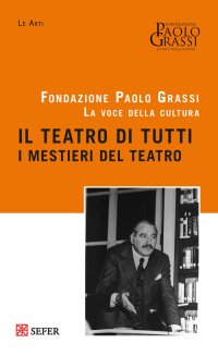 Immagine copertina libro Il teatro di tutti. I mestieri del teatro