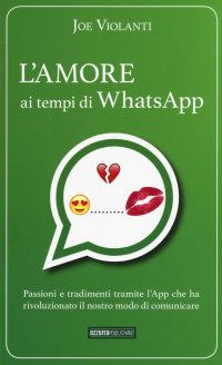Immagine copertina libro L'amore ai tempi di whatsapp