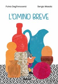 Immagine copertina libro L'omino breve. Ediz. a colori
