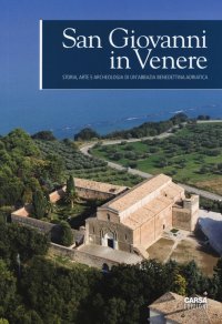 Immagine copertina libro San Giovanni in Venere. Storia, arte e archeologia di un'abbazia benedettina adriatica. Ediz. a colori