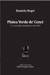Immagine copertina libro Platea Verde de’ Cenci. La macchina mitopoietica, anno 2015. Vol. 2