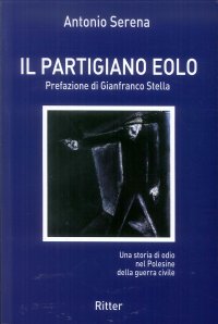Immagine copertina libro Il partigiano Eolo. Una storia di odio nel Polesine della guerra civile