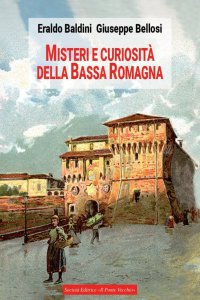 Immagine copertina libro Misteri e curiosità della bassa Romagna