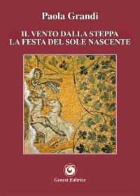 Immagine copertina libro Il vento dalla steppa. La festa del sole nascente