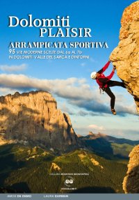 Immagine copertina libro Dolomiti plaisir. Arrampicata sportiva. 95 vie moderne scelte dal 6a al 7b in Dolomiti, Valle del Sarca e dintorni