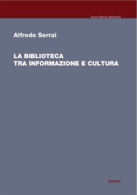 Immagine copertina libro La biblioteca tra informazione e cultura