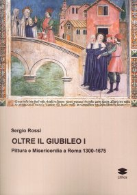 Immagine copertina libro Oltre il Giubileo. Pittura e misericordia a Roma (1300-1675)