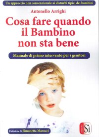 Immagine copertina libro Cosa fare quando il bambino non sta bene. Un approccio non convenzionale ai disturbi tipici dei bambini