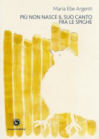 Immagine copertina libro Più non nasce il suo canto fra le spighe